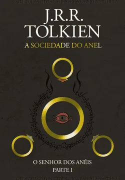 Capa do livro de fantasia 'O Senhor dos Anéis: A Sociedade do Anel', de J.R.R. Tolkien. A capa exibe um anel dourado no centro, acompanhado por três outros anéis em cada lado, representando um dos maiores épicos da fantasia, uma leitura imperdível entre os 10 melhores livros de fantasia para 2025