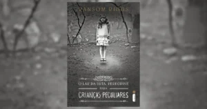 Resenha do livro O Lar da Srta. Peregrine para Crianças Peculiares