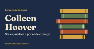 Ordem dos livros de Colleen Hoover: séries, avulsos e por onde começar